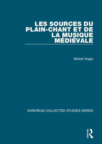Les Sources Du Plain-chant Et De La Musique Medievale