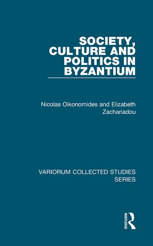 Society, Culture and Politics in Byzantium (Variorum Collected Studies)