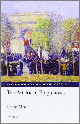The American Pragmatists (The Oxford History of Philosophy)
