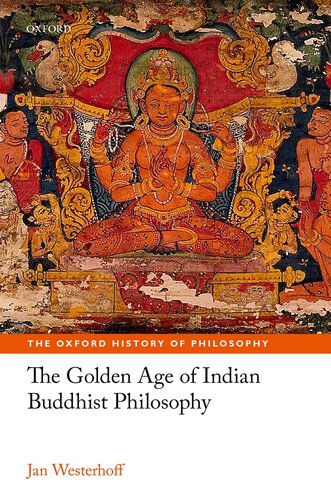 The Golden Age of Indian Buddhist Philosophy in the First Millennium CE (The Oxford History of Philosophy)