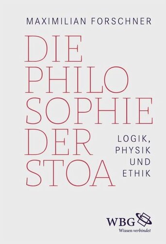 Die Philosophie der Stoa: Logik, Physik und Ethik