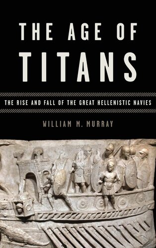 The Age of Titans: The Rise and Fall of the Great Hellenistic Navies (Onassis Series in Hellenic Culture)