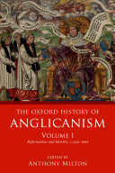 The Oxford History of Anglicanism, Volume I: Reformation and Identity c.1520-1662