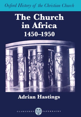 The Church in Africa, 1450-1950 (Oxford History of the Christian Church)