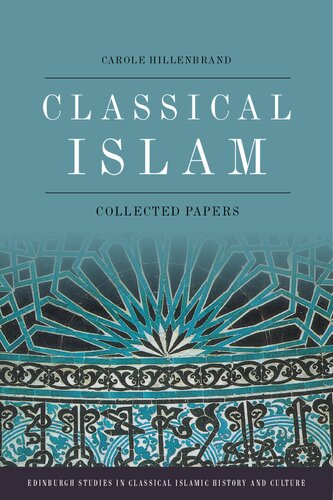 Classical Islam: Collected Essays (Edinburgh Studies in Classical Islamic History and Culture)