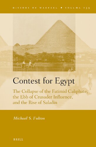 Contest of Egypt: The Collapse of the Fatimid Caliphate, the Ebb of Crusader Influence, and the Rise of Saladin
