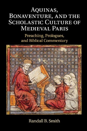 Aquinas, Bonaventure, and the Scholastic Culture of Medieval Paris: Preaching, Prologues, and Biblical Commentary