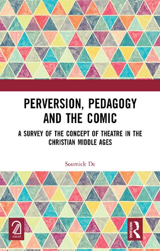 Perversion, Pedagogy and the Comic: A Survey of the Concept of Theatre in the Christian Middle Ages