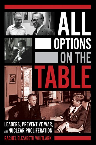 All Options on the Table: Leaders, Preventive War, and Nuclear Proliferation (Cornell Studies in Security Affairs)