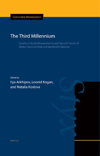 The Third Millennium Studies in Early Mesopotamia and Syria in Honor of Walter Sommerfeld and Manfred Krebernik (Cuneiform Monographs, 50) (English, German and French Edition)