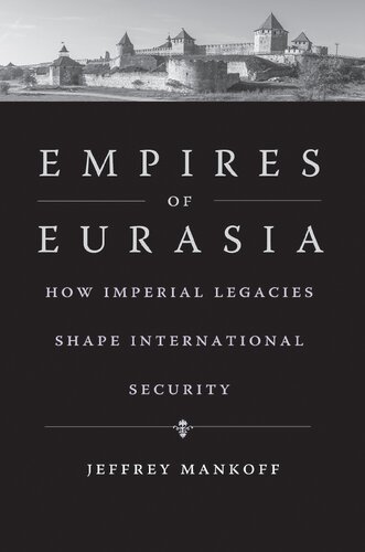 Empires of Eurasia: How Imperial Legacies Shape International Security