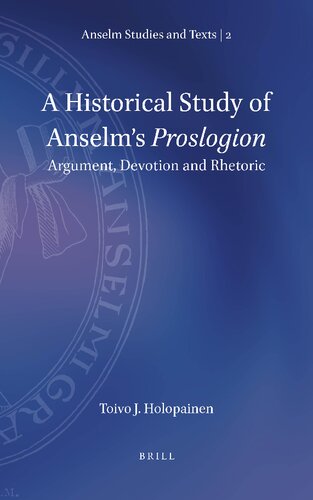 A historical study of Anselm's Proslogion : argument, devotion and rhetoric