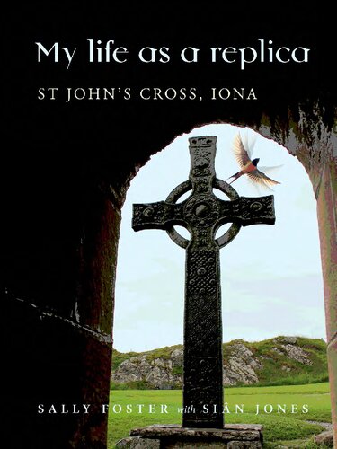 My life as a replica : St John's Cross, Iona