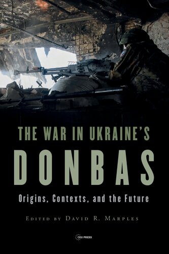 The war in Ukraine's Donbas : origins, contexts, and the future