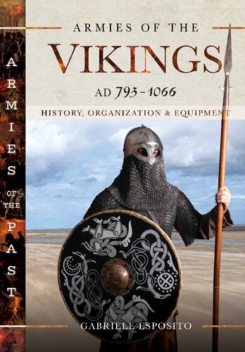 Armies of the Vikings, AD 793–1066: History, Organization and Equipment (Armies of the Past)