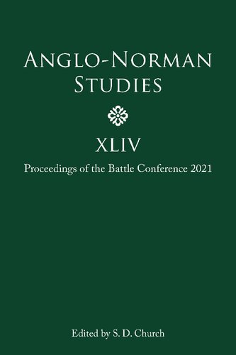 Anglo-Norman Studies XLIV: Proceedings of the Battle Conference 2021 (Anglo-Norman Studies, 44)