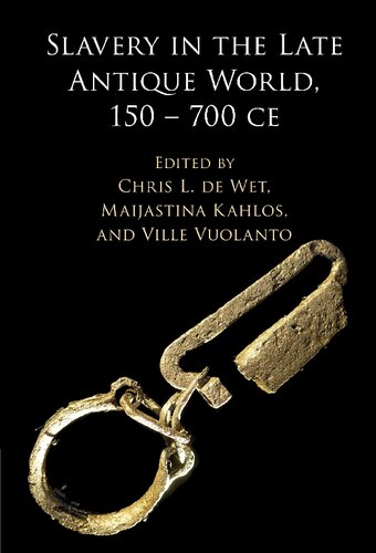 Slavery in the late antique world, 150-700 CE