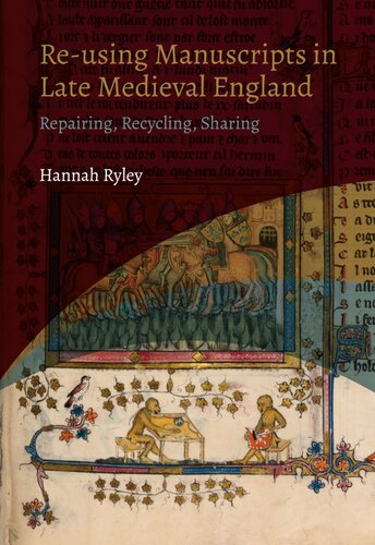 RE-USING MANUSCRIPTS IN LATE MEDIEVAL ENGLAND repairing, recycling, sharing.