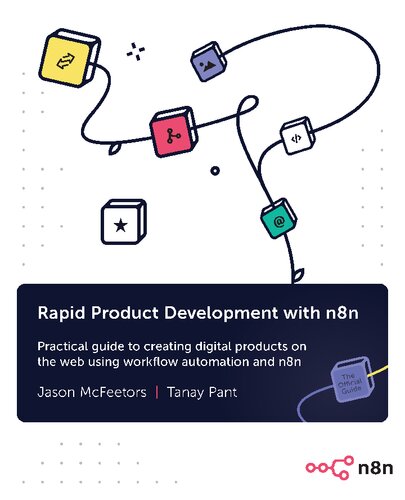 Rapid Product Development with n8n: Practical guide to creating digital products on the web using workflow automation and n8n