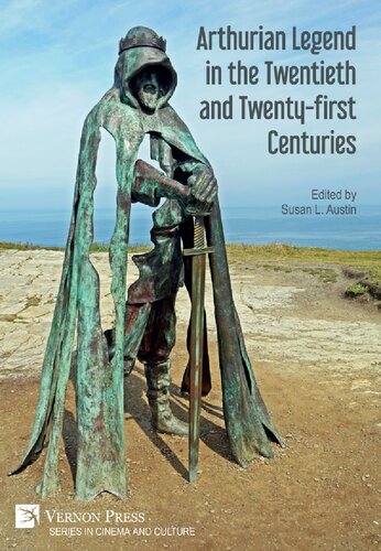 Arthurian Legend in the Twentieth and Twenty-first Centuries