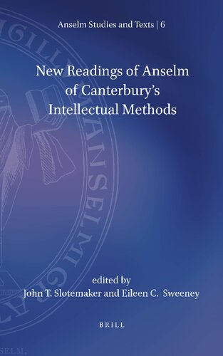 New Readings of Anselm of Canterbury's Intellectual Methods (Anselm Studies and Texts, 6)