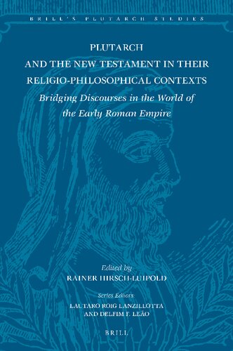 Plutarch and the New Testament in Their Religio-Philosophical Contexts Bridging Discourses in the World of the Early Roman Empire (Brill's Plutarch Studies, 9)