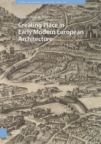 Creating Place in Early Modern European Architecture (Visual and Material Culture, 1300-1700)