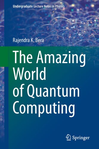 The Amazing World of Quantum Computing (Undergraduate Lecture Notes in Physics)