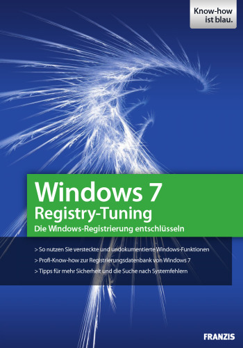 Windows 7 Registry-Tuning: Die Windows-Registrierung entschlusseln