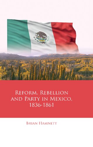 Reform, Rebellion and Party in Mexico, 1836–1861