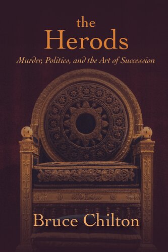 The Herods: Murder, Politics, and the Art of Succession