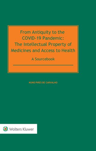 From Antiquity to the Covid-19 Pandemic: The Intellectual Property of Medicines and Access to Health - A Sourcebook