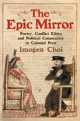 The Epic Mirror: Poetry, Conflict Ethics and Political Community in Colonial Peru