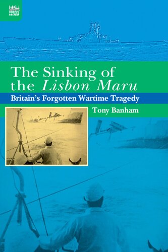 The Sinking of the Lisbon Maru: Britain's Forgotten Wartime Tragedy