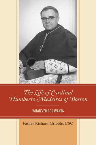 The life of Cardinal Humberto Medeiros of Boston : whatever God wants