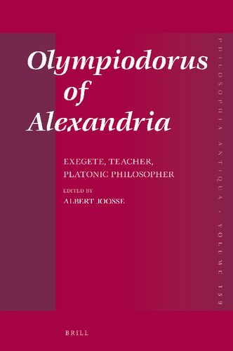 Olympiodorus of Alexandria : exegete, teacher, platonic philosopher
