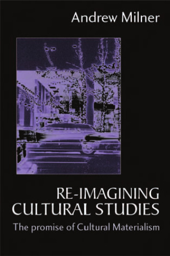 Re-Imaging Cultural Studies: The Promise of Cultural Materialism