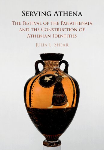 Serving Athena: The Festival of the Panathenaia and the Construction of Athenian Identities