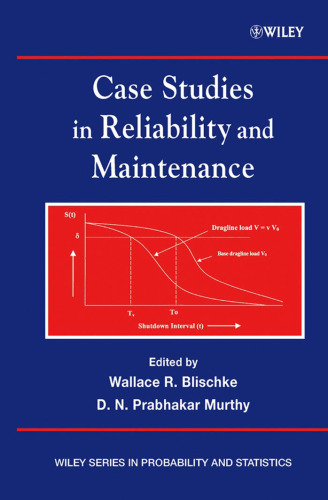 Case Studies in Reliability and Maintenance (Wiley Series in Probability and Statistics)
