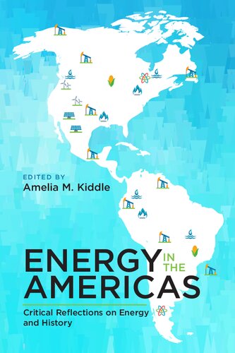 Energy in the Americas: Critical Reflections on Energy and History (Energy Histories, Cultures, and Politics, 2)