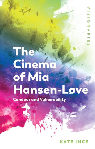 The Cinema of MIA Hansen-L�ve: Candour and Vulnerability