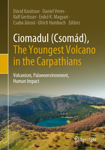 Ciomadul (Csomád), The Youngest Volcano in the Carpathians: Volcanism, Palaeoenvironment, Human Impact