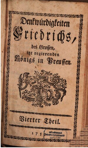 Denkwürdigkeiten Friedrichs des Großen itzt regierenden Königs in Preußen