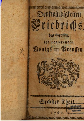 Denkwürdigkeiten Friedrichs des Großen itzt regierenden Königs in Preußen