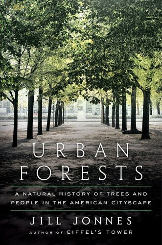 Urban Forests: A Natural History of Trees and People in the American Cityscape