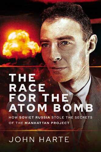The Race for the Atom Bomb: How Soviet Russia Stole the Secrets of the Manhattan Project