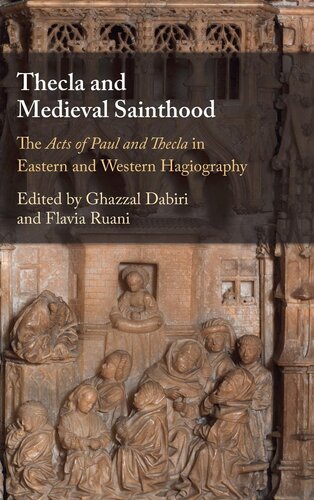 Thecla and Medieval Sainthood: The Acts of Paul and Thecla in Eastern and Western Hagiography