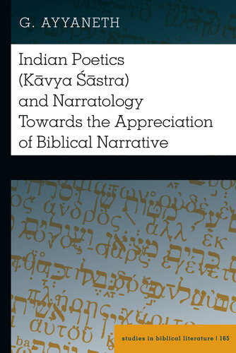 Indian Poetics (Kāvya Śāstra) and Narratology Towards the Appreciation of Biblical Narrative