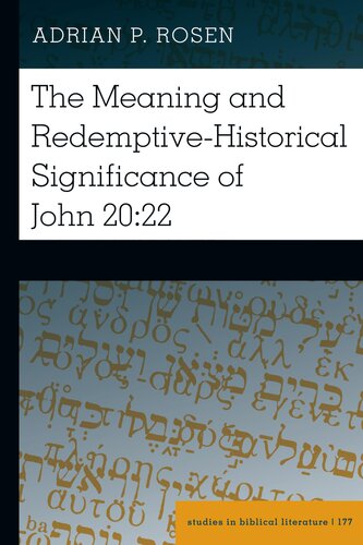 The Meaning and Redemptive-Historical Significance of John 20:22 (Studies in Biblical Literature, 177)