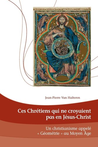 Ces Chrétiens qui ne croyaient pas en Jésus-Christ: Un Christianisme appelé « Géométrie » au Moyen Âge
